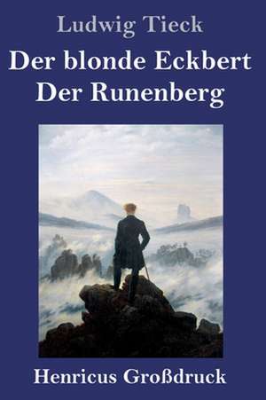 Der blonde Eckbert / Der Runenberg (Großdruck) de Ludwig Tieck