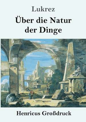 Über die Natur der Dinge (Großdruck) de Lukrez