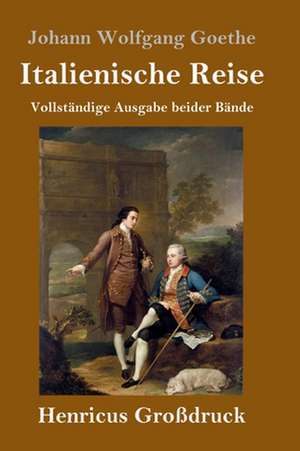 Italienische Reise (Großdruck) de Johann Wolfgang Goethe