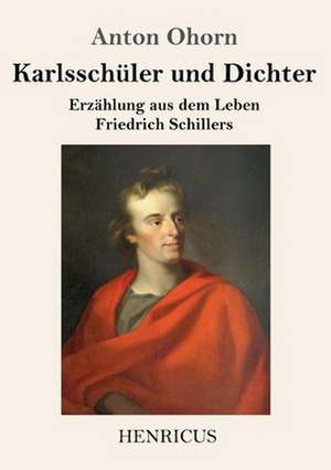 Karlsschüler und Dichter de Anton Ohorn