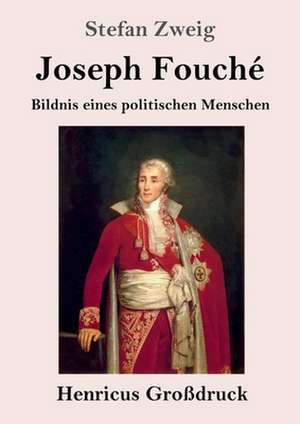 Joseph Fouché (Großdruck) de Stefan Zweig