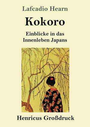 Kokoro (Großdruck) de Lafcadio Hearn