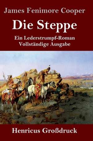 Die Steppe (Die Prärie) (Großdruck) de James Fenimore Cooper