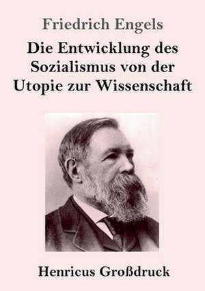 Die Entwicklung des Sozialismus von der Utopie zur Wissenschaft (Großdruck) de Friedrich Engels