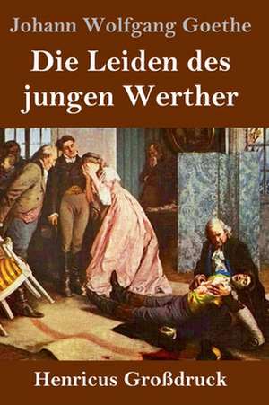 Die Leiden des jungen Werther (Großdruck) de Johann Wolfgang Goethe