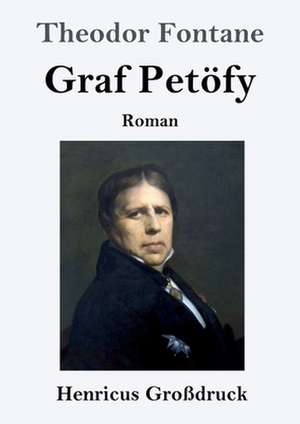 Graf Petöfy (Großdruck) de Theodor Fontane