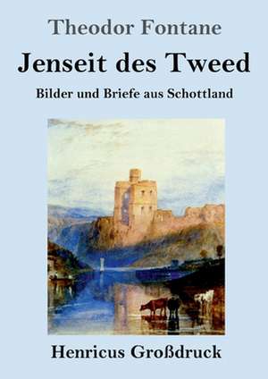 Jenseit des Tweed (Großdruck) de Theodor Fontane