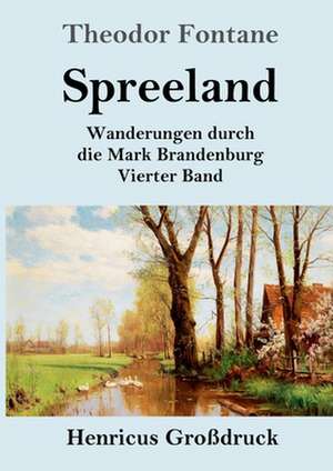 Spreeland (Großdruck) de Theodor Fontane