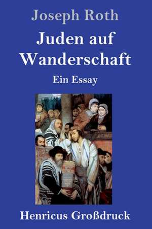 Juden auf Wanderschaft (Großdruck) de Joseph Roth