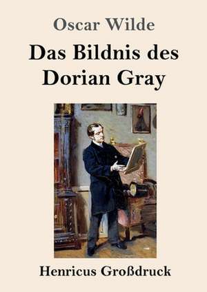 Das Bildnis des Dorian Gray (Großdruck) de Oscar Wilde