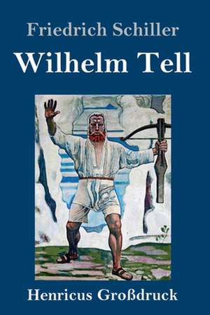 Wilhelm Tell (Großdruck) de Friedrich Schiller