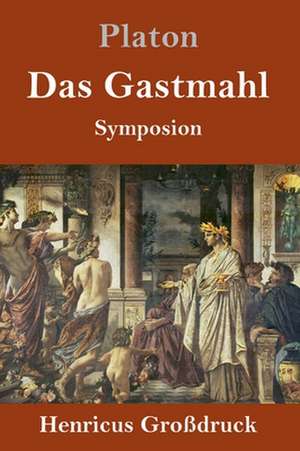 Das Gastmahl (Großdruck) de Platon