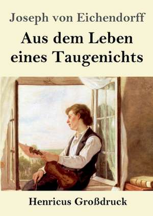 Aus dem Leben eines Taugenichts (Großdruck) de Joseph Von Eichendorff