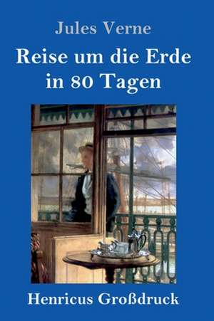 Reise um die Erde in 80 Tagen (Großdruck) de Jules Verne