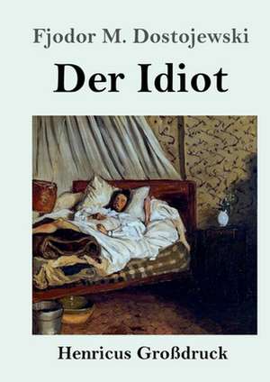 Der Idiot (Großdruck) de Fjodor M. Dostojewski