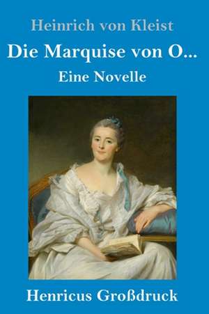 Die Marquise von O... (Großdruck) de Heinrich von Kleist