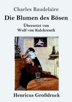 Die Blumen des Bösen (Großdruck) de Charles Baudelaire