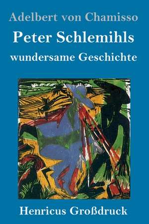 Peter Schlemihls wundersame Geschichte (Großdruck) de Adelbert Von Chamisso