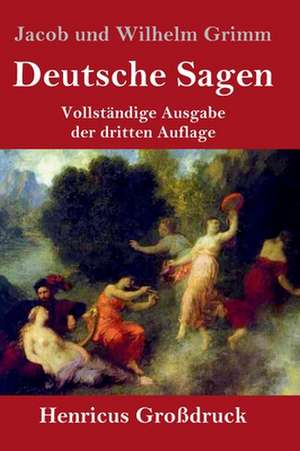 Deutsche Sagen (Großdruck) de Jacob und Wilhelm Grimm