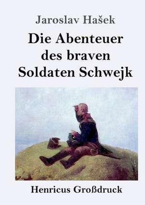 Die Abenteuer des braven Soldaten Schwejk (Großdruck) de Jaroslav Ha¿ek