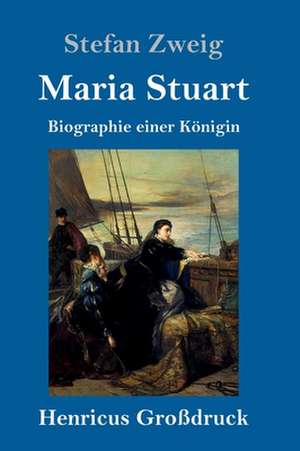 Maria Stuart (Großdruck) de Stefan Zweig