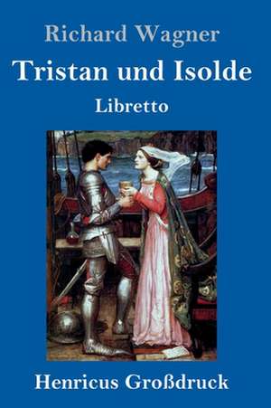 Tristan und Isolde (Großdruck) de Richard Wagner