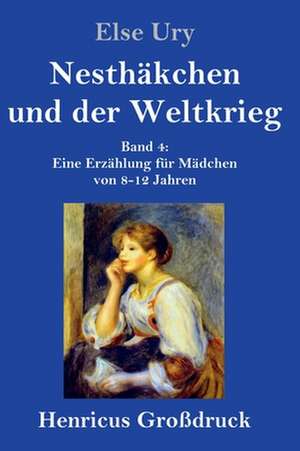 Nesthäkchen und der Weltkrieg (Großdruck) de Else Ury