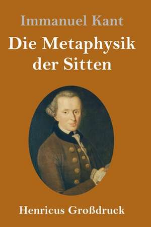 Die Metaphysik der Sitten (Großdruck) de Immanuel Kant