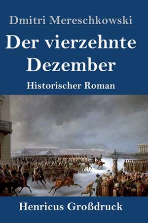 Der vierzehnte Dezember (Großdruck) de Dmitri Mereschkowski