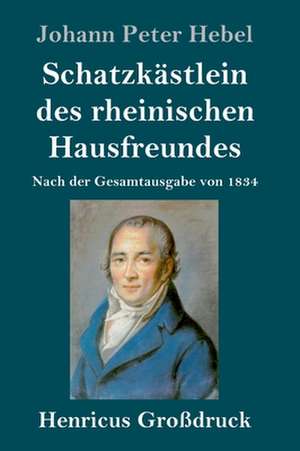 Schatzkästlein des rheinischen Hausfreundes (Großdruck) de Johann Peter Hebel