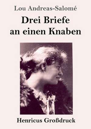 Drei Briefe an einen Knaben (Großdruck) de Lou Andreas-Salomé