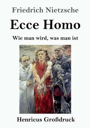 Ecce Homo (Großdruck) de Friedrich Nietzsche