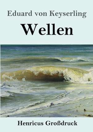 Wellen (Großdruck) de Eduard Von Keyserling