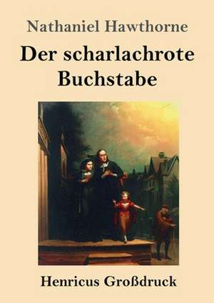 Der scharlachrote Buchstabe (Großdruck) de Nathaniel Hawthorne