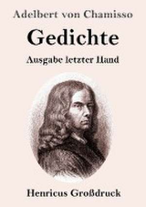 Gedichte (Großdruck) de Adelbert Von Chamisso