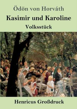 Kasimir und Karoline (Großdruck) de Ödön Von Horváth