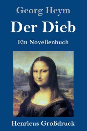 Der Dieb (Großdruck) de Georg Heym