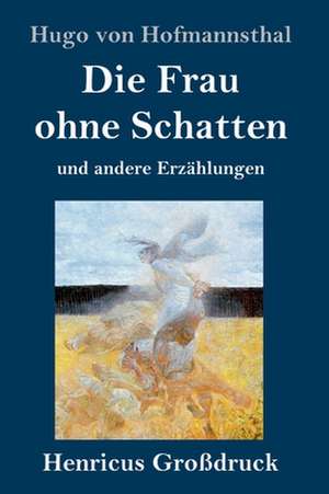 Die Frau ohne Schatten (Großdruck) de Hugo Von Hofmannsthal