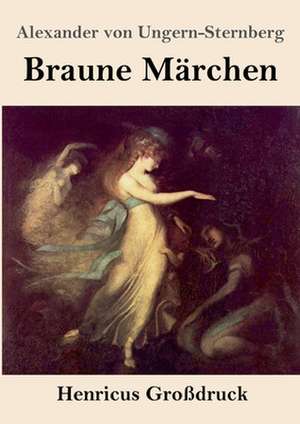 Braune Märchen (Großdruck) de Alexander Von Ungern-Sternberg