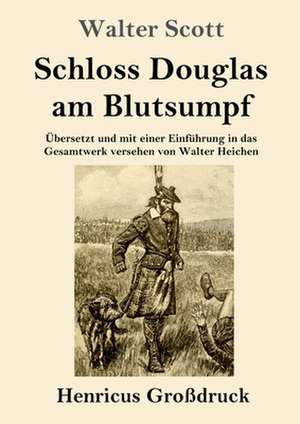 Schloss Douglas am Blutsumpf (Großdruck) de Walter Scott