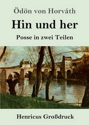 Hin und her (Großdruck) de Ödön Von Horváth