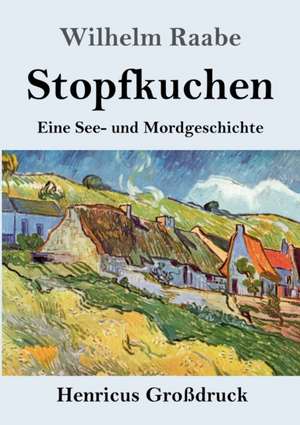 Stopfkuchen (Großdruck) de Wilhelm Raabe