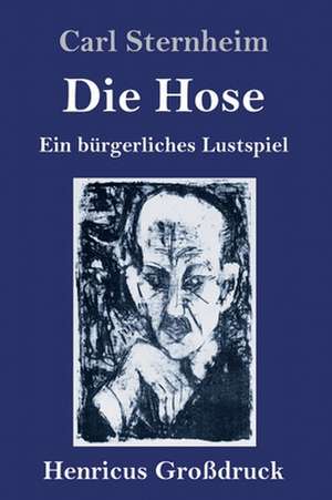 Die Hose (Großdruck) de Carl Sternheim