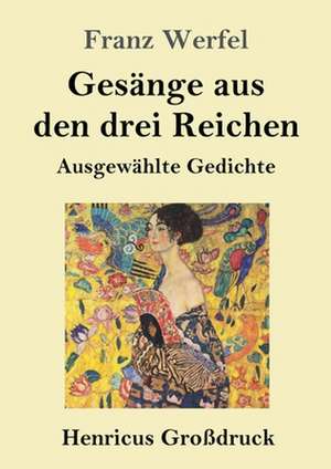 Gesänge aus den drei Reichen (Großdruck) de Franz Werfel