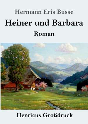 Heiner und Barbara (Großdruck) de Hermann Eris Busse