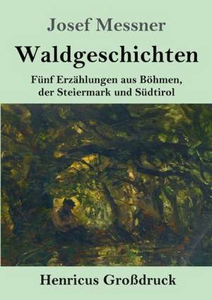 Waldgeschichten (Großdruck) de Josef Messner