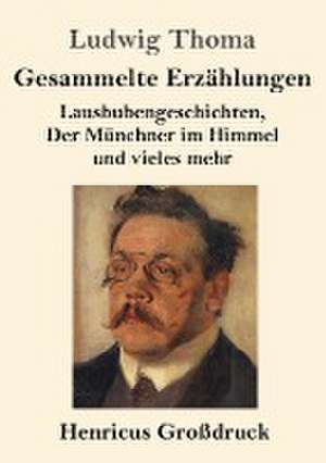 Gesammelte Erzählungen (Großdruck) de Ludwig Thoma