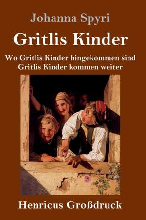 Gritlis Kinder (Großdruck) de Johanna Spyri