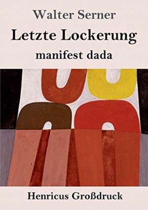 Letzte Lockerung (Großdruck) de Walter Serner