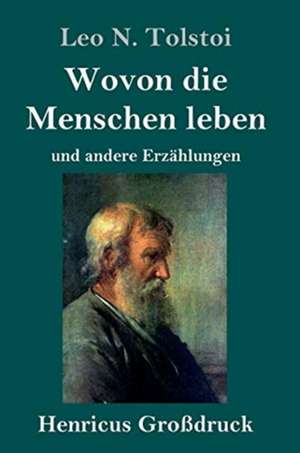 Wovon die Menschen leben (Großdruck) de Leo N. Tolstoi